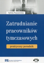 Zatrudnianie pracowników tymczasowych praktyczny poradnik - Puzynowska Sylwia