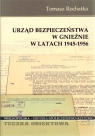 Urząd bezpieczeństwa w Gnieźnie w latach 1945-1956 Rochatka Tomasz