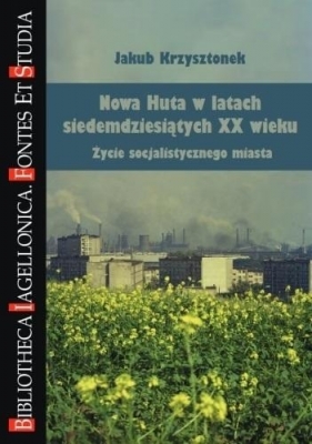 Nowa Huta w latach siedemdziesiątych XX wieku - Jakub Krzysztonek