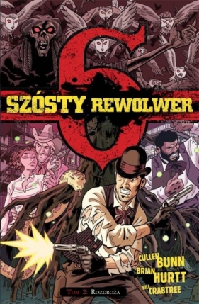 Szósty Rewolwer Tom 2 Rozdroża - Brian Hurtt, Bill Crabtree, Cullen Bunn