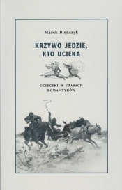 Krzywo jedzie, kto ucieka. - Marek Bieńczyk