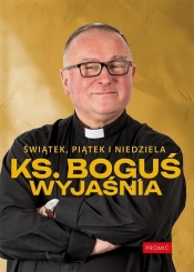 Świątek, piątek i niedziela. Ks. Boguś wyjaśnia - Bogusław Kowalski