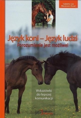 Język koni -Język ludzi. Porozumienie jest możliwe - Isabelle von Neumann-Cosel