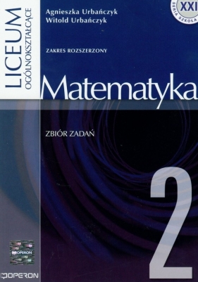 Matematyka 2 zbiór zadań - Urbańczyk Agnieszka, Urbańczyk Witold