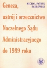 Geneza, ustrój i orzecznictwo Naczelnego Sądu Administracyjnego do 1989 roku Sadłowski Michał Patryk