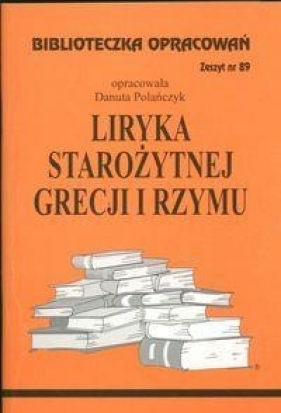 Biblioteczka Opracowań Liryka starożytnej Grecji i Rzymu - Polańczyk Danuta