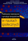 Modelowanie matematyczne i symulacje komputerowe w naukach społecznych  Winkowska - Nowak Katarzyna, Nowak Andrzej, Rychwalska Agnieszka