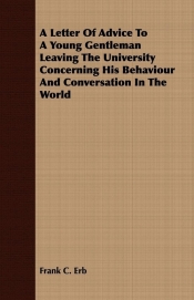 A Letter Of Advice To A Young Gentleman Leaving The University Concerning His Behaviour And Conversation In The World