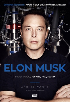 Elon Musk. Biografia twórcy PayPala, Tesli, SpaceX - Ashlee Vance