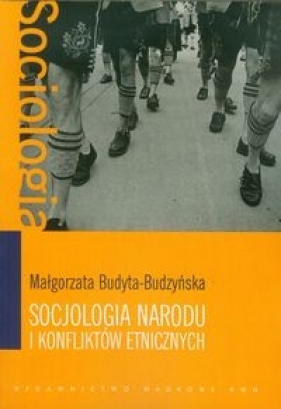 Socjologia narodu i konfliktów etnicznych - Budyta-Budzyńska Małgorzata