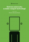 Ochrona wizerunku w dobie nowych technologii Opracowanie zbiorowe