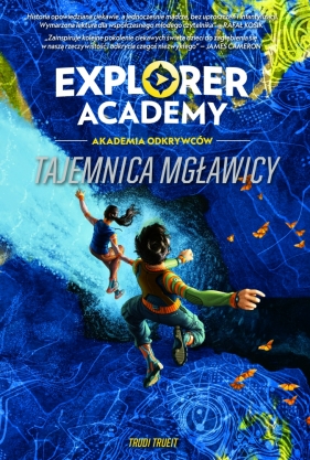 Explorer Academy: Akademia Odkrywców. Tajemnica Mgławicy. Tom 1 - Trueit Trudi