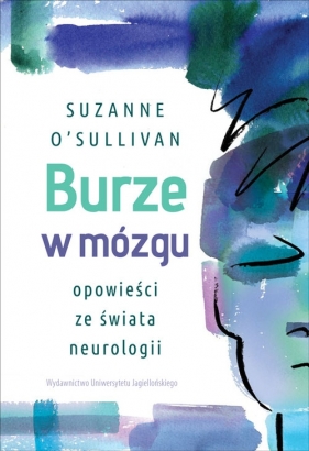 Burze w mózgu. Opowieści ze świata neurologii - O'Sullivan Suzanne