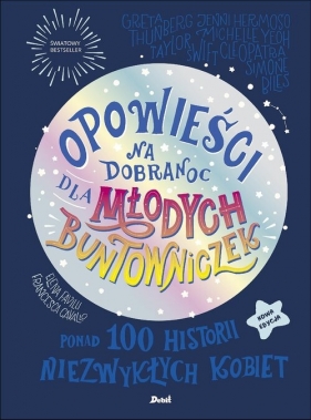 Opowieści na dobranoc dla młodych buntowniczek. Ponad 100 historii niezwykłych kobiet (nowa edycja) - Elena Favilli, Francesca Cavallo