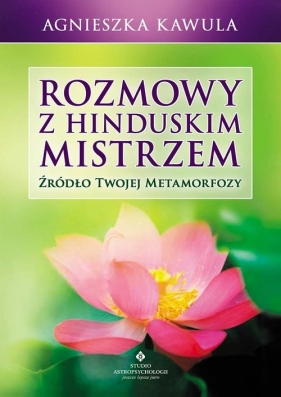 Rozmowy z hinduskim mistrzem - Agnieszka Kawula