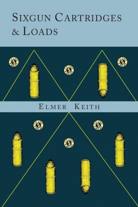 Sixgun Cartridges and Loads - Keith Elmer