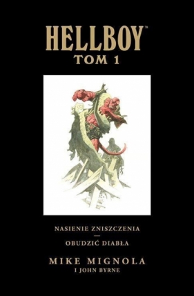 Hellboy. Tom 1: Nasienie zniszczenia. Obudzić diabła (Uszkodzona okładka) - Mike Mignola, John Byrne, Mike Mignola