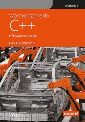 Wprowadzenie do C++. Efektywne nauczanie - Horstmann S. Cay
