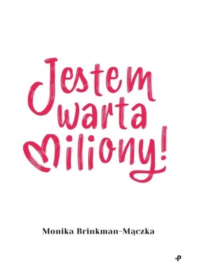 Jestem warta miliony! - Brinkman-Mączka Monika