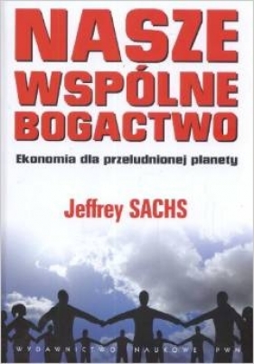 Nasze wspólne bogactwo. Ekonomia dla przeludnionej planety - Zofia Wiankowska-Ładyka
