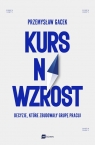Kurs na wzrost Decyzje, które zbudowały Grupę Pracuj Gacek Przemysław