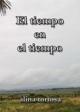 El tiempo en el tiempo - Tortosa Alina