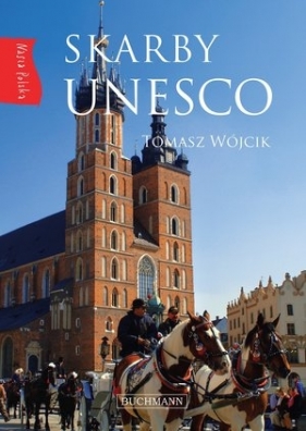 Nasza Polska. Skarby UNESCO - Wójcik Tomasz 
