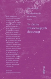 W cieniu rozkwitających dziewcząt. Cykl W poszukiwaniu straconego czasu. Tom 2 - Marcel Proust