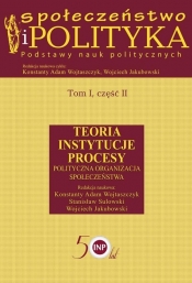 Społeczeństwo i polityka Podstawy nauk politycznych Tom 1 część 2