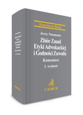 Zbiór zasad etyki adwokackiej i godności zawodu Komentarz - Naumann Jerzy