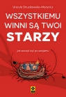 Wszystkiemu winni są twoi starzy Urszula Struzikowska-Marynicz