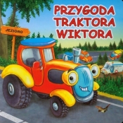 Przygoda traktora Wiktora - Żukowski Jarosław