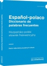 Diccionario de palabras frecuentes Espanol-polaco Hiszpańsko-polski słownik Opracowanie zbiorowe