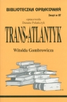  Biblioteczka Opracowań Trans-Atlantyk Witolda GombrowiczaZeszyt nr 87