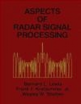 Aspects of Radar Signal Processing Wesley Shelton, Bernard Lewis, Frank Kretschmer