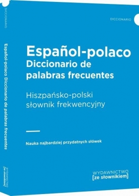 Diccionario de palabras frecuentes Espanol-polaco Hiszpańsko-polski słownik frekwencyjny - Opracowanie zbiorowe