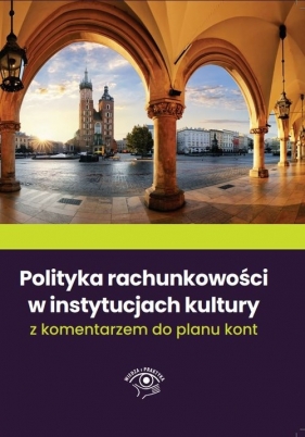 Polityka rachunkowości w instytucjach kultury 2022 - Katarzyna Trzpioła, Paweł Marchel, Michał Culepa, Maciej Karpiński, Mariusz Pigulski