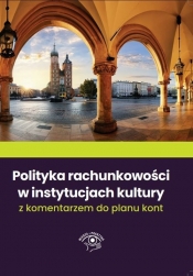 Polityka rachunkowości w instytucjach kultury 2022 - Katarzyna Trzpioła, Michał Culepa, Maciej Karpiński, Mariusz Pigulski