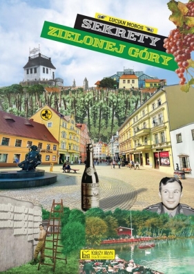 Sekrety Zielonej Góry - Lucjan Moros