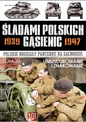 Śladami polskich gąsienic Tom 30 Umundurowanie i znakowanie - <br />