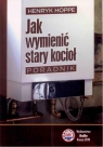  Jak wymienić stary kocioł. Poradnik