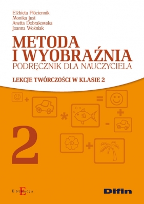 Metoda i wyobraźnia - Płóciennik Elżbieta, Just Monika, Dobrakowska Anetta