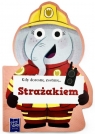  Gdy dorosnę, zostanę Strażakiem