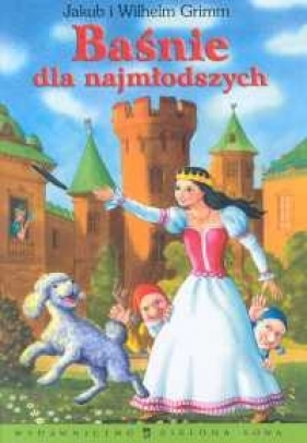 Baśnie dla najmłodszych - Jacob Grimm, Wilhelm Grimm