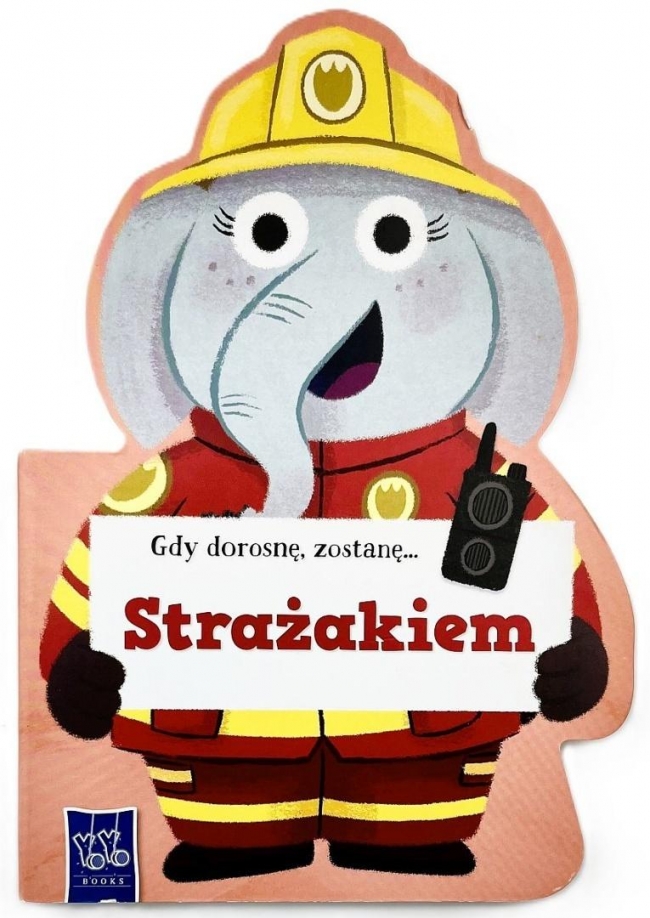 Gdy dorosnę, zostanę Strażakiem