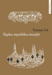 Śląska republika muzyki - Jeż Tomasz 