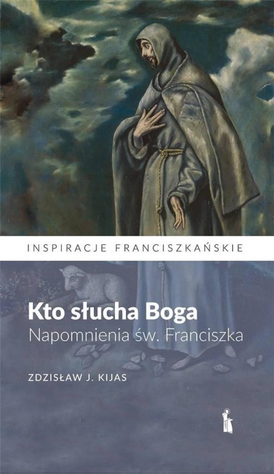 Kto słucha Boga. Napomnienia św. Franciszka