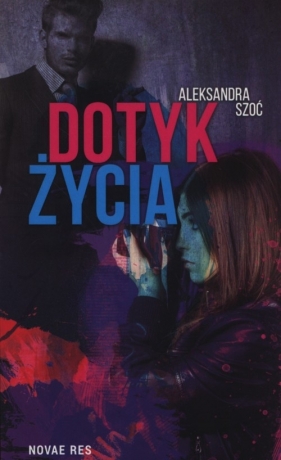 Dotyk życia - Szoć Aleksandra<br />