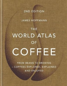 The World Atlas of Coffee - Hoffmann James