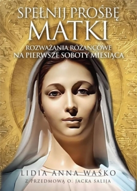 Spełnij prośbę Matki - Lidia Anna Waśko